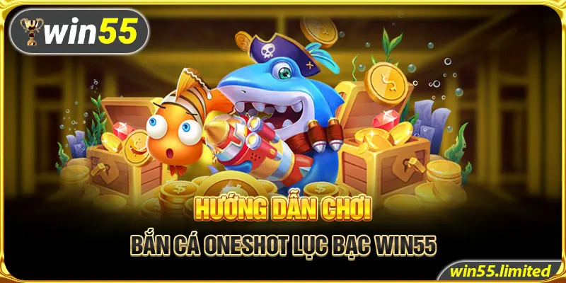 Hướng dẫn chơi bắn cá Onshot lục bạc Win55