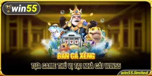 Tìm hiểu tựa game bắn cá xèng thú vị tại nhà cái Win55