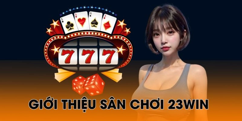 Đôi nét để người chơi nắm được thông tin của hệ thống 23Win