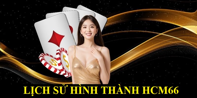 Lịch sử hình thành nhà cái HCM66